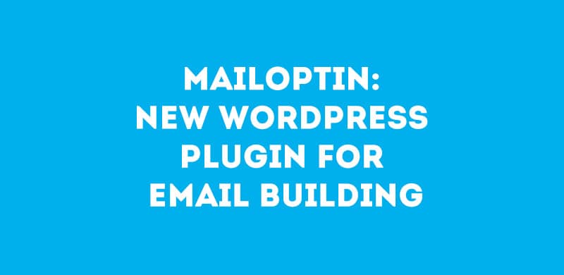 MailOptin: New WordPress Plugin For Email Building
